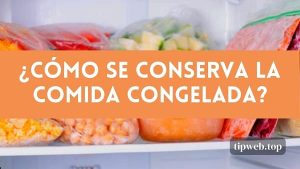 Cuánto dura la comida congelada en el refrigerador