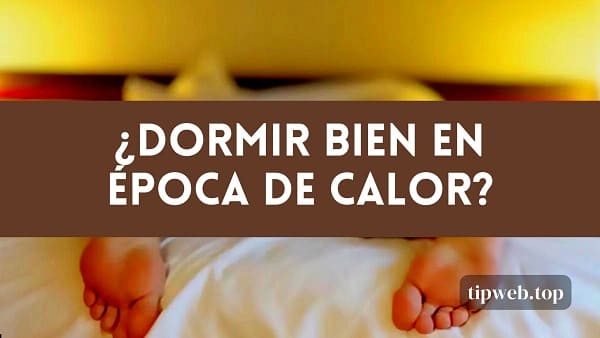 dormir bien cuando hace mucho calor