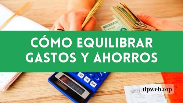 equilibrar los gastos y los ahorros