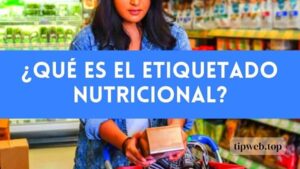 ¿Qué es el etiquetado nutricional de los alimentos?